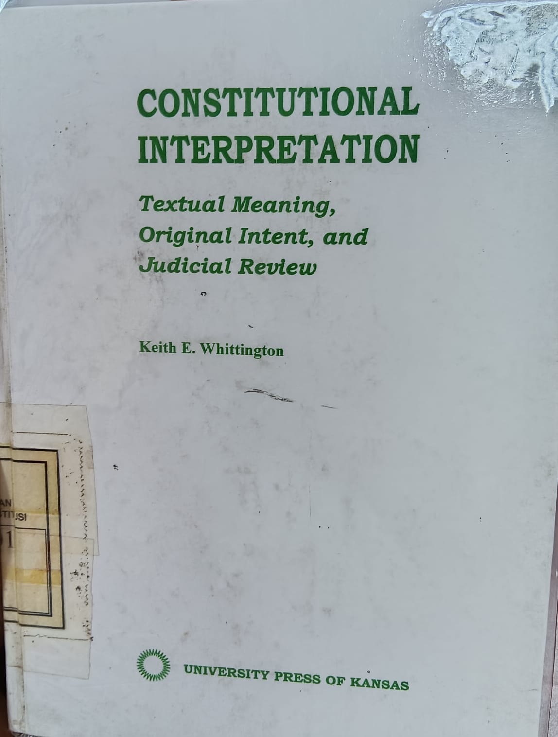 Cover Constitusional interpretation :  textual meaning,original intent ,and judicial review / Whittingngton, Keith E.