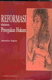 Cover Reformasi dalam Penegakan Hukum / Antunius Sujata
