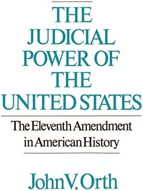 Cover Judicial Power of The United States :  The Eleventh Amendment in American History / John V Orth