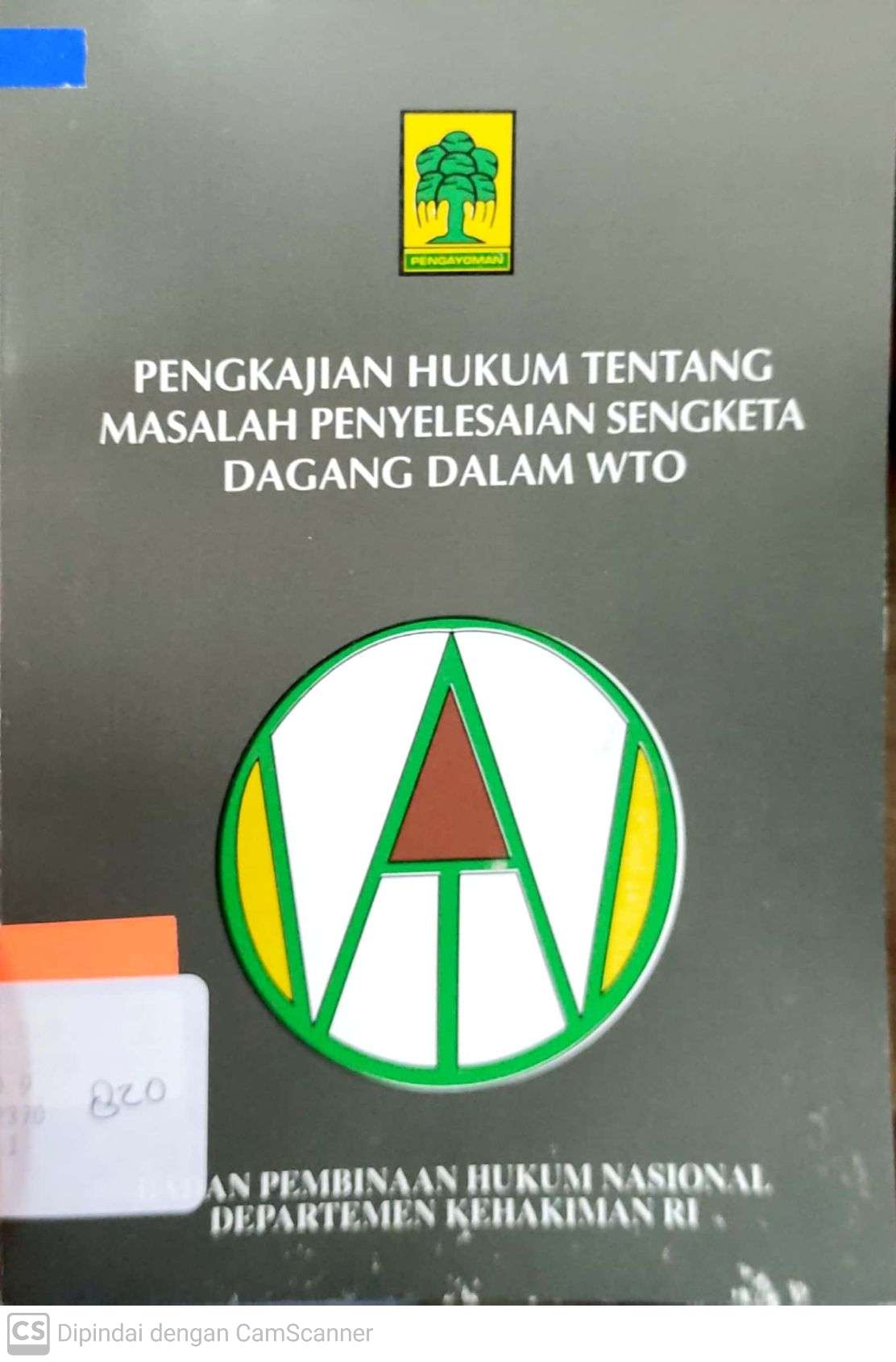 Cover Pengkajian Hukum Tentang Masalah Penyelesaian Sengketa dagang Dalam WTO / Badan Pembinaan Hukum Nasional Departemen Kehakiman RI