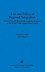 Cover Law and Policy of Regional Integration : The NAFTA and Western Hemispheric Integration in the World Trade Organization System / Frederick M. Abbott