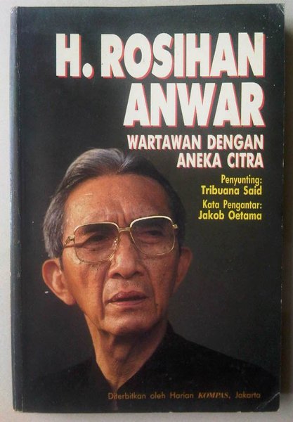Cover H. Rosihan Anwar :  Wartawan dengan Aneka Citra / Editor : Tribuana Said
