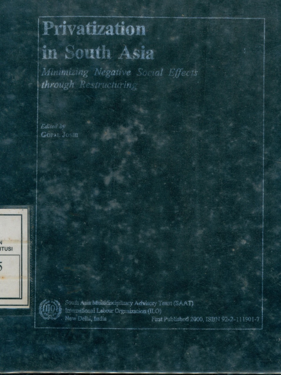 Cover Privatization In South Asia :  Minimizing Negative Social Effects Through Restructuring / Edited By Gopal Joshi