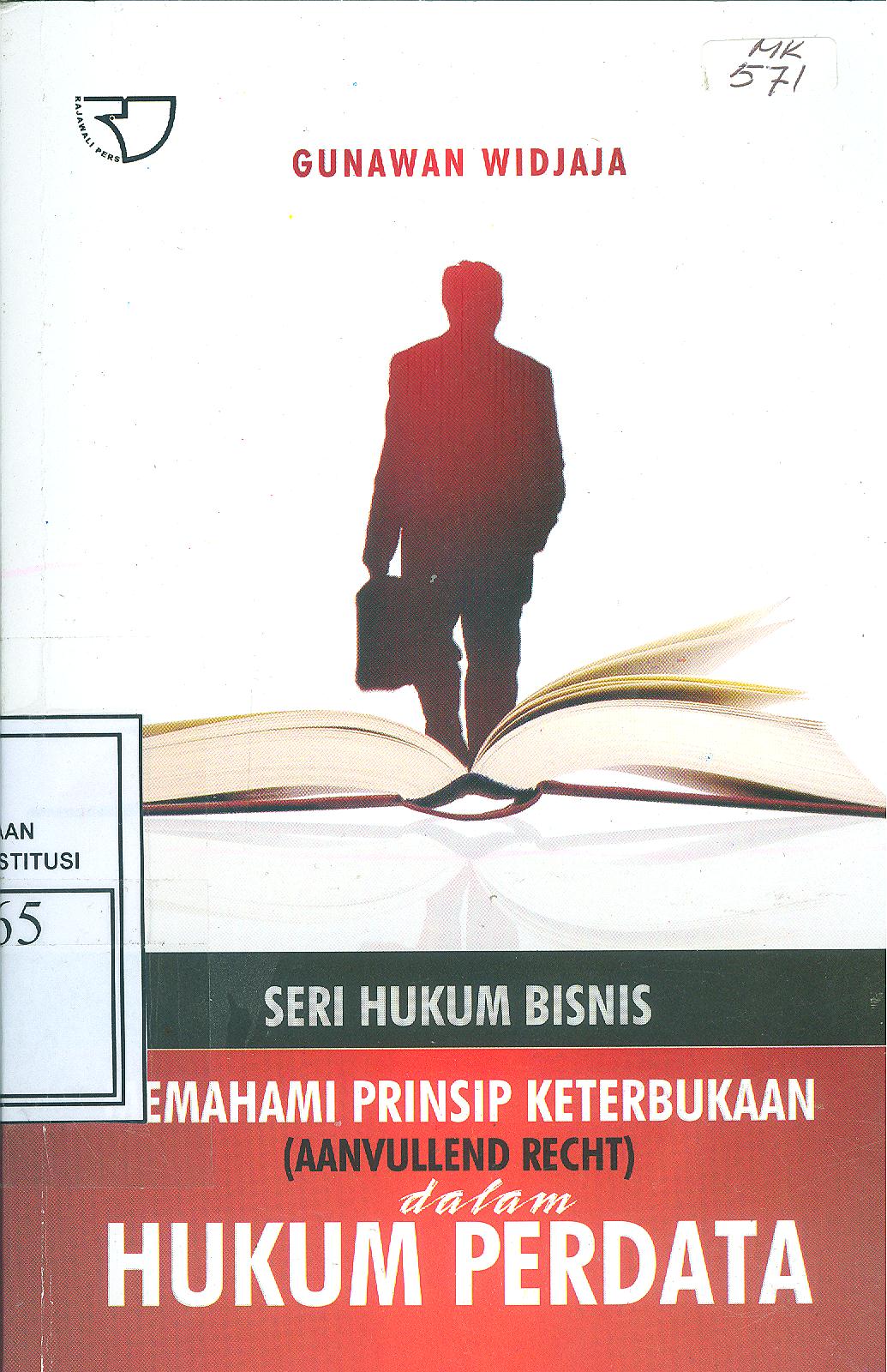 Cover Memahami Prinsip Keterbukaan (Aanvullend Recht) Dalam Hukum Perdata / Gunawan Widjaja