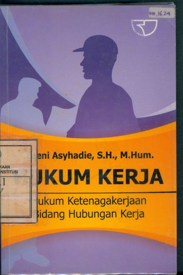 Cover Hukum Kerja :  Hukum Ketenagakerjaan Bidang Hubungan Kerja / Zaeni Asyhadie