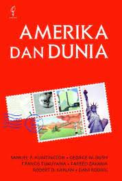 Cover Amerika dan Dunia :  Memperdebatkan Bentuk Baru Politik Internasional / Samuel P. Huntington [et.al]