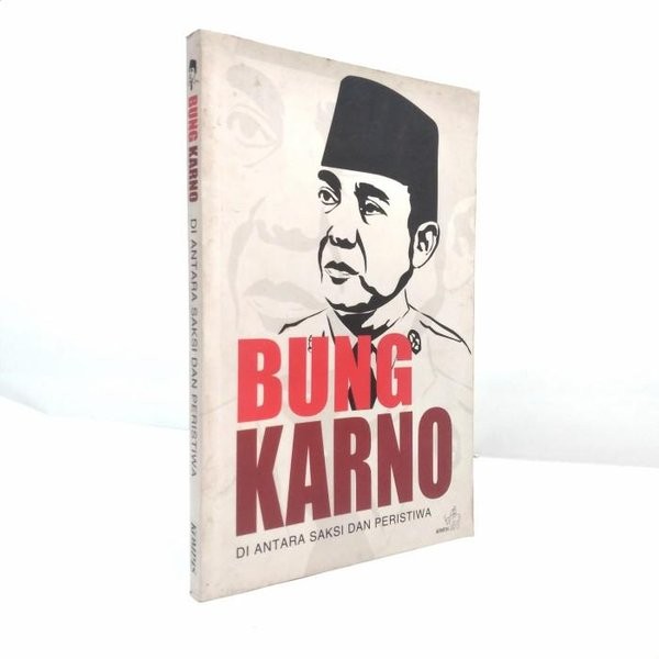 Cover Bung Karno Diantara Saksi dan Peristiwa / Edited by Farrel M. Rizqy