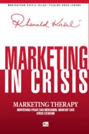 Cover Marketing in Crisis :  Marketing Therapy-Menyerang Pasar dan Mengambil Manfaat dari Krisis Ekonomi / Rhenald Kasali