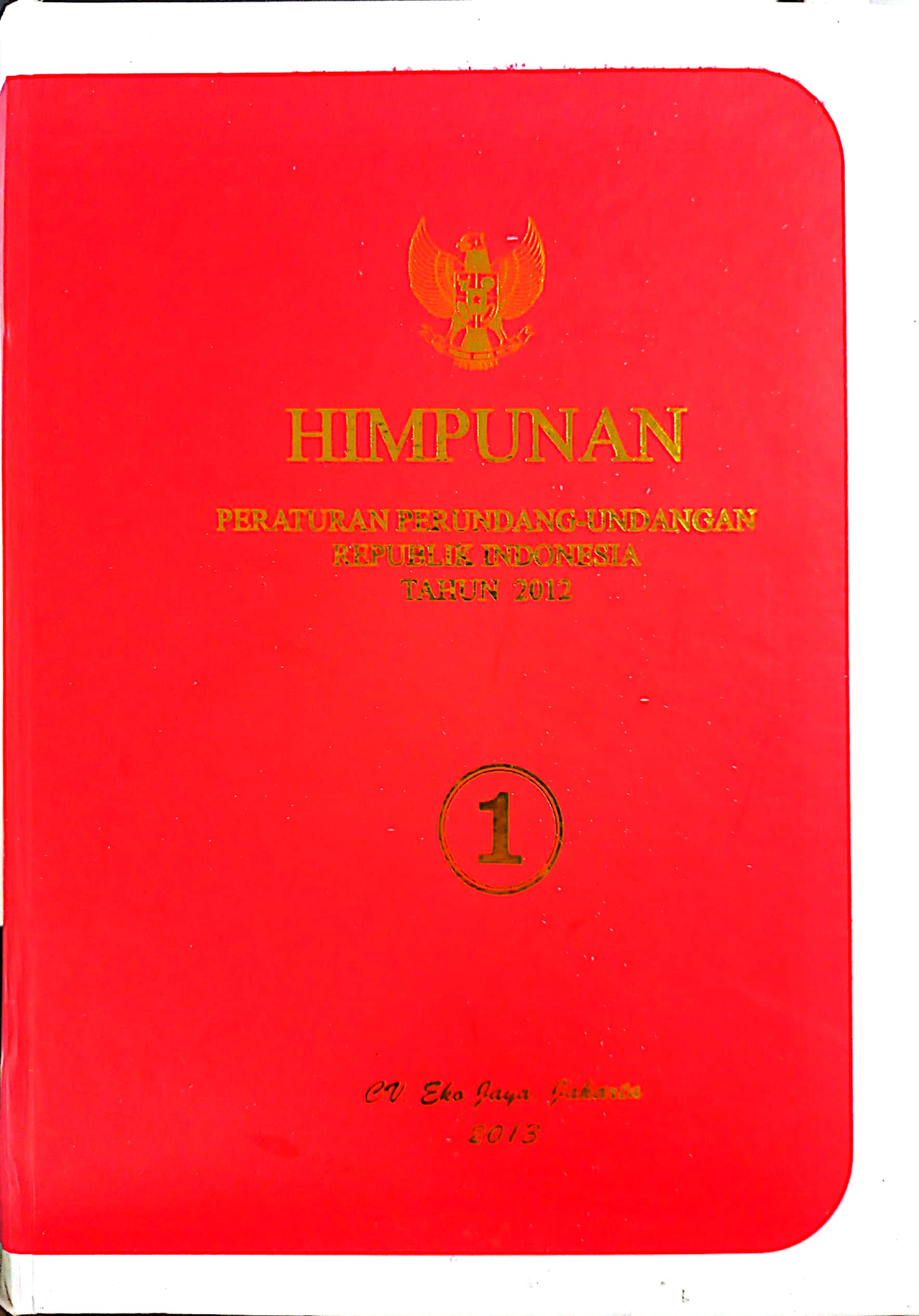 Cover Himpunan Peraturan Perundang-Undangan Republik Indonesia Tahun 2012 Vol.1 / INDONESIA [Undang-undang Peraturan]