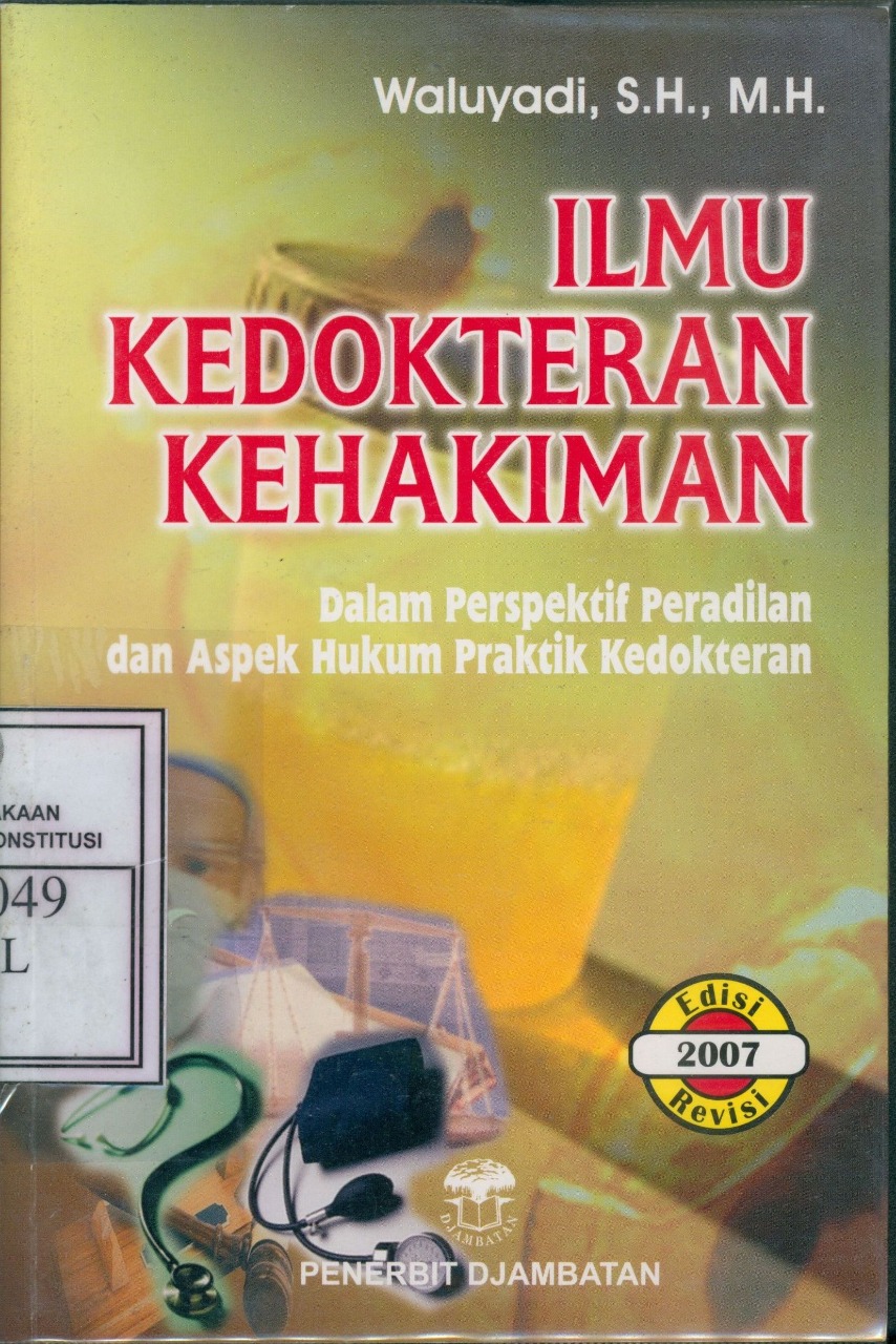 Cover Ilmu Kedokteran Kehakiman :  Dalam Perspektif Peradilan dan Aspek Hukum Praktik Kedokteran / Waluyadi
