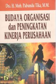 Cover Budaya Organisasi dan Peningkatan Kinerja Perusahaan / Moh. Pabundu Tika