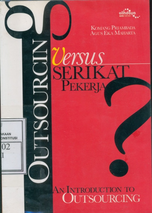 Cover Outsourcing Versus Serikat Pekerja? :  An Introduction to Outsourcing / Komang Priambada