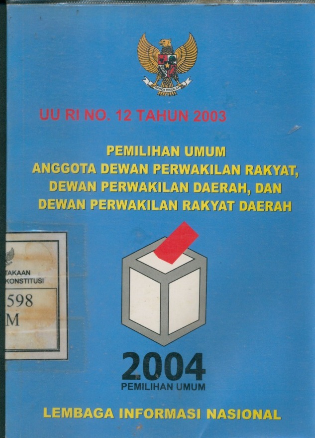 Cover Pemilihan Umum Anggoto Dewan Perwakilan Rakyat, Dewan Perwakilan Daerah, dan Dewan Perwakilan Rakyat Daerah :  UU RI No. 12 Tahun 2003
