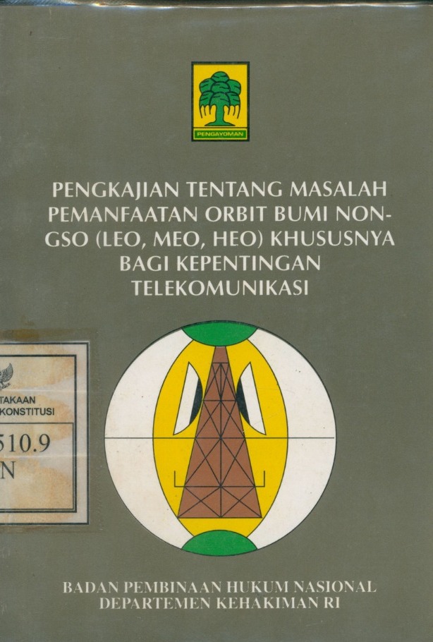 Cover Pengkajian Tentang Masalah Pemanfaatan Orbit Bumi NONGSO ( Leo, Meo, Heo) Khususnya Bagi Kepentingan Telekomunikasi / Editor by : L. Sumartini