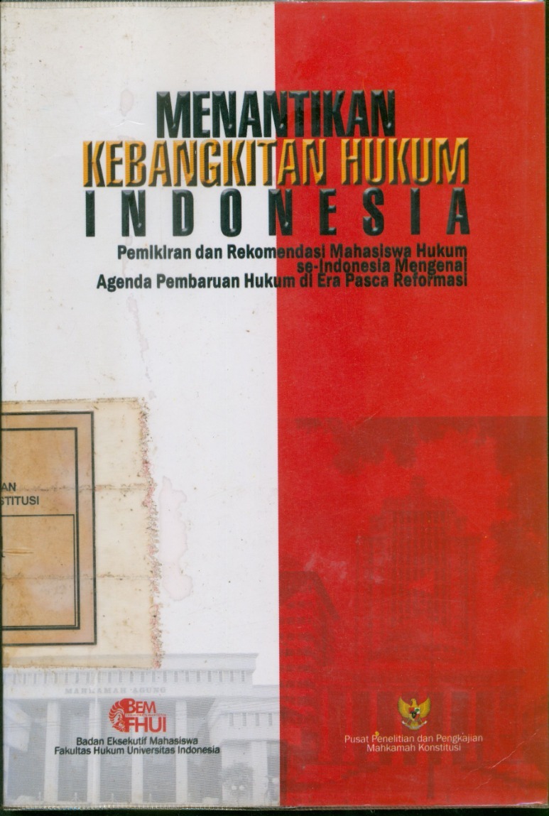 Cover Menantikan Kebangkitan Hukum Indonesia : Pemikiran Dan Rekomendasi Mahasiswa Hukum Se-Indonesia Mengenai Agenda Pembaharuan Hukum di Era Pasca Reformasi / Edited By Muhammad Ajisatria Suleiman