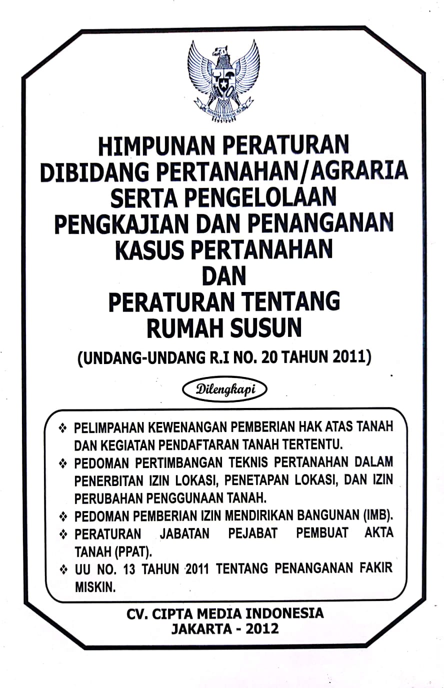 Cover Himpunan Peraturan di Bidang Pertanahan / Agraria serta Pengelolaan Pengkajian dan Penanganan Kasus Pertahanan dan Peraturan tentang Rumah Susun (Undang-Undang R.I No. 20 Tahun 2011)