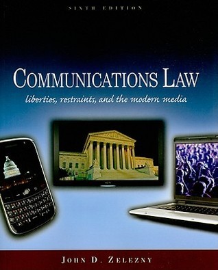 Cover Communications Law :  Liberties, Restraints, and The Modern Media / John D. Zelezny