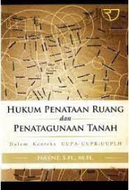 Cover Hukum Penataan Ruang dan Penatagunaan Tanah :  Dalam Konteks UUPA, UUPR, UUPLH / Hasni
