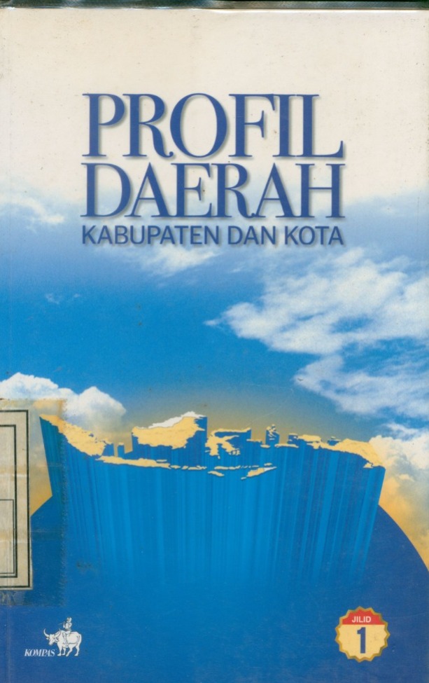 Cover Profil Daerah Kabupaten dan Kota :  Jilid 1 / Tim Litbang Kompas