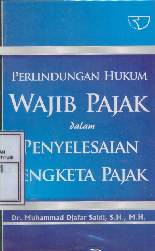 Cover Perlindungan Hukum Wajib Pajak dalam Penyelesaian Sengketa Pajak / Muhammad Djafar Saidi