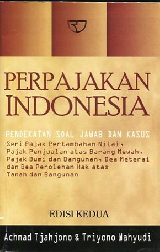 Cover Perpajakan Indonesia :  Pendekatan Soal Jawab dan Kasus / Achmad Tjahjono dan Triyono Wahyudi