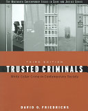 Cover Trusted Criminals :  White Collar Crime in Contemporary Society / David O. Friedrichs