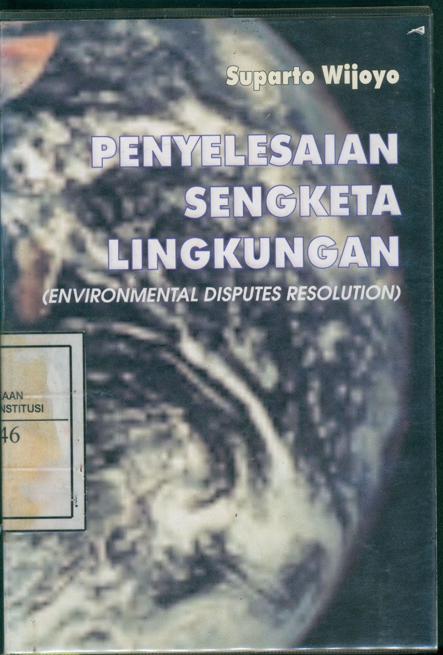 Cover Penyelesaian Sengketa Lingkungan :  Enviromental Disputers Resolution / Suparto Wijoyo