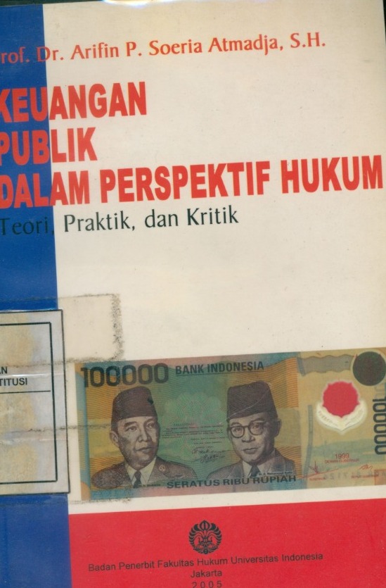 Cover Keuangan Publik dalam Perspektif Hukum :  Teori, Kritik dan Praktik / Arifin P. Soeria Atmadja