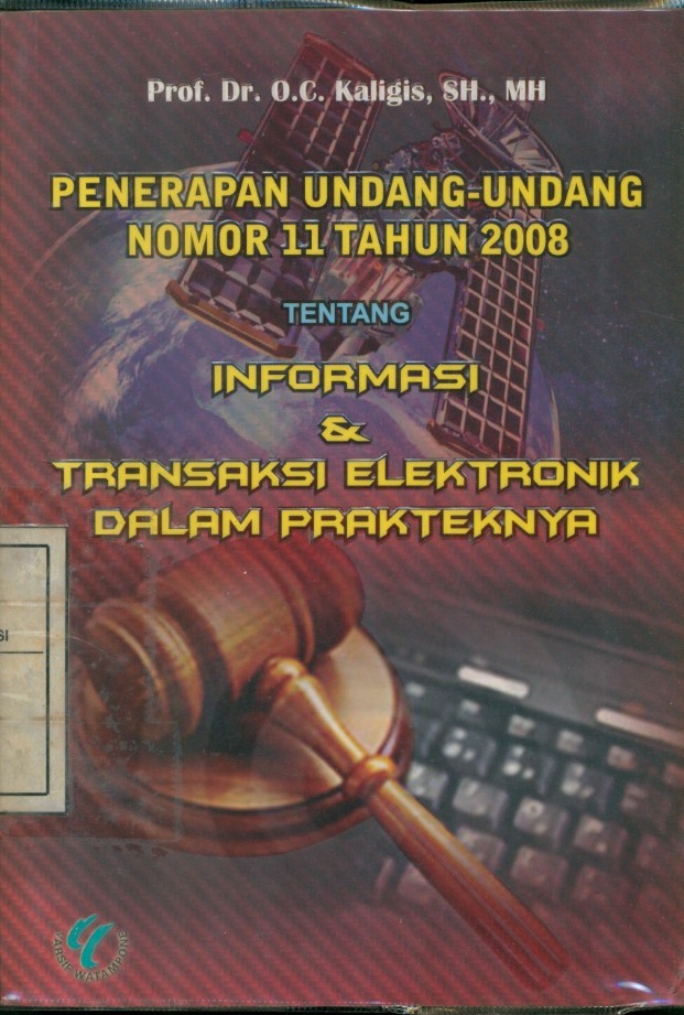 Cover Penerapan Undang-Undang Nomor 11 Tahun 2008 Tentang Informasi & Transaksi Elektronik Dalam Prakteknya / O.C. Kaligis