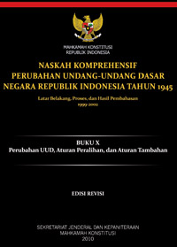 Cover Naskah komprehensif perubahan Undang-Undang Dasar Negara Republik Indonesia tahun 1945 : latar belakang, proses, dan hasil pembahasan, 1999-2002 :  Buku I-X / Sekretariat Jenderal dan Kepaniteraan Mahkamah Konstitusi