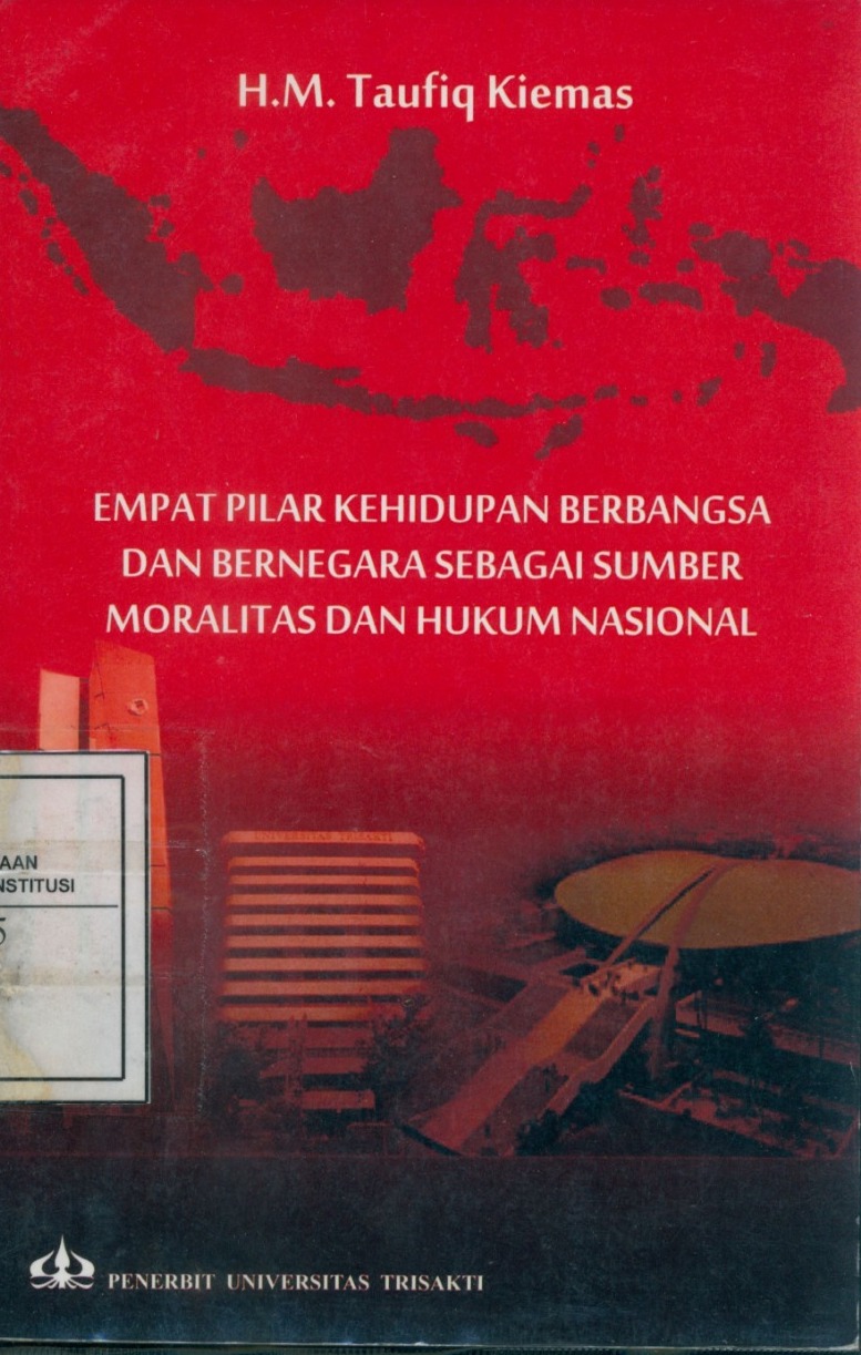 Cover Empat Pilar Kehidupan Berbangsa dan Bernegara Sebagai Sumber Moralitas dan Hukum Nasional / Taufiq Kiemas