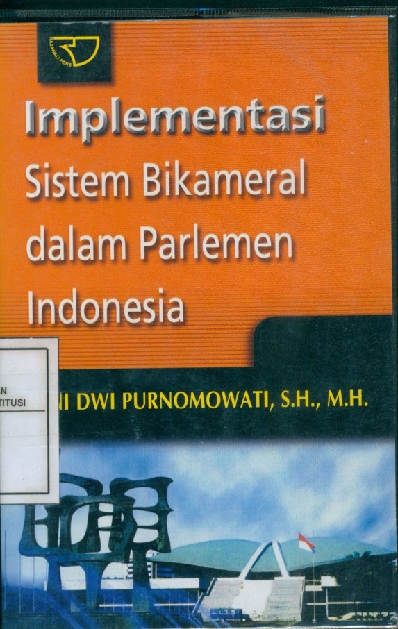 Cover Implementasi Sistem Bikameral dalam Parlemen Indonesia / Reni Dwi Purnomowati