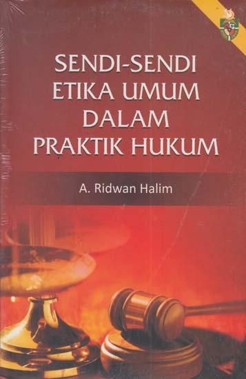Cover Sendi-Sendi Etika Umum dalam Praktik Hukum / A. Ridwan Halim