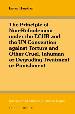 Cover Principle of Non-Refoulement under the ECHR and the UN Convention against Torture and Other Cruel, Inhuman or Degrading Treatment or Punishment / Eman Hamdan