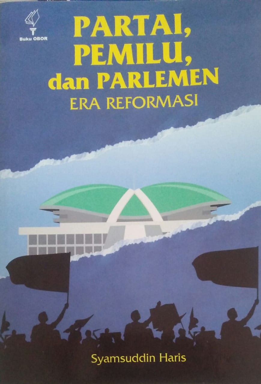 Cover Partai, Pemilu, dan Parlemen Era Reformasi / Syamsudin Haris