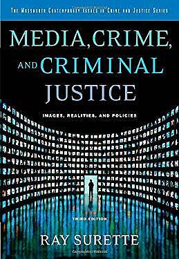 Cover Media, Crime, and Criminal Justice :  Images, Realities, and Policies / Ray Surette