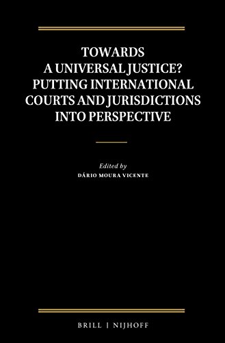 Cover Towards a Universal Justice? Putting International Courts and Jurisdictions into Perspective