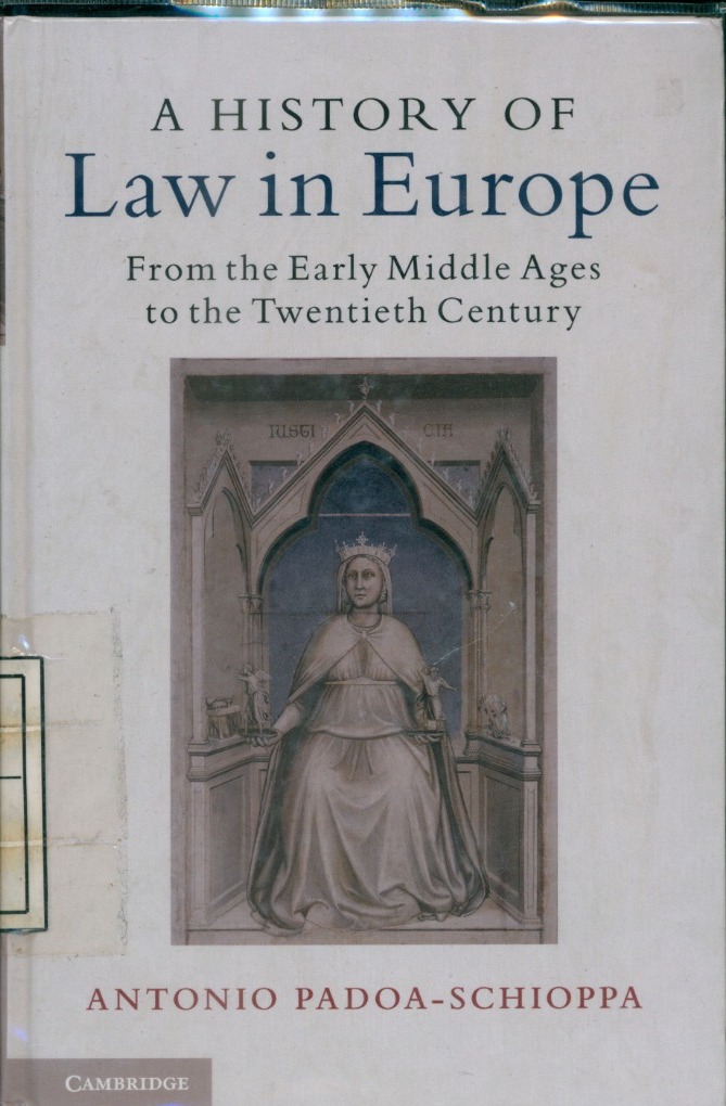 Cover History of Law in Europe : From the Early Middle Ages to the Twentieth Century / Antonio Padoa-Schioppa