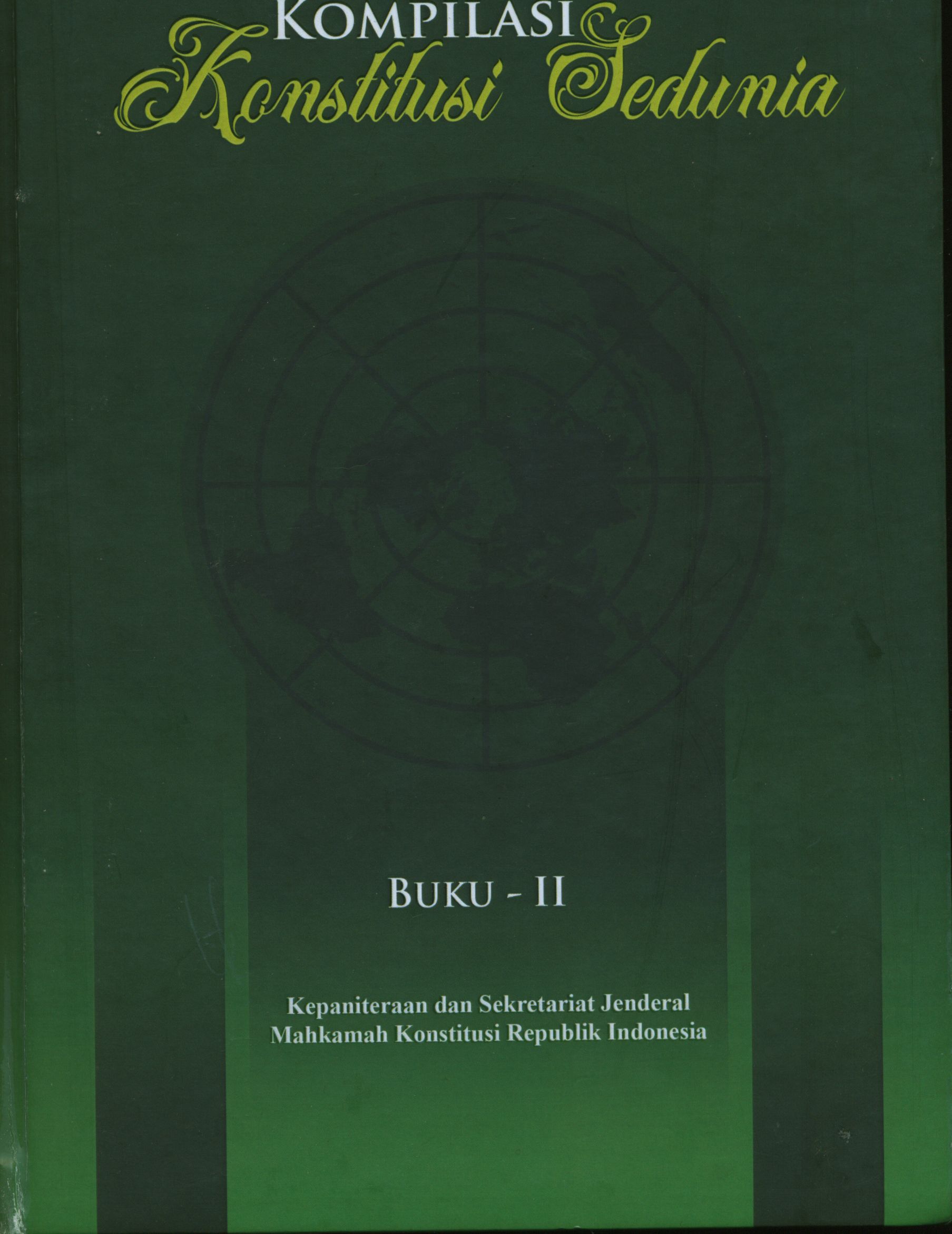 Cover Kompilasi Konstitusi Sedunia Berbahasa Indonesia (Buku 2): Konstitusi Bahrain, Konstitusi Barbados, Konstitusi Belarus, Konstitusi Belgium, Konstitusi Belize, Konstitusi Bermuda, Konstitusi Bosnia, Konstitusi Bulgaria, Konstitusi Burkina Faso, Konstitusi Bahama, Konstitusi Benin :   / Kepaniteraan dan Sekretariat Jenderal MKRI