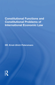 Cover Constitutional Functions And Constitutional Problems Of International Economic Law / Ernst-Ulrich Petersmann