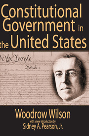 Cover Constitutional Government in the United States / Woodrow Wilson, Sidney A. Pearson