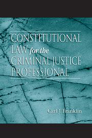 Cover Constitutional Law for the Criminal Justice Professional / Carl J. Franklin