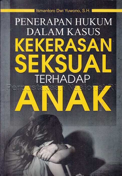 Cover Penerapan Hukum Dalam Kasus Kekerasan Seksual Terhadap Anak / Ismantoro Dwi Yuwono