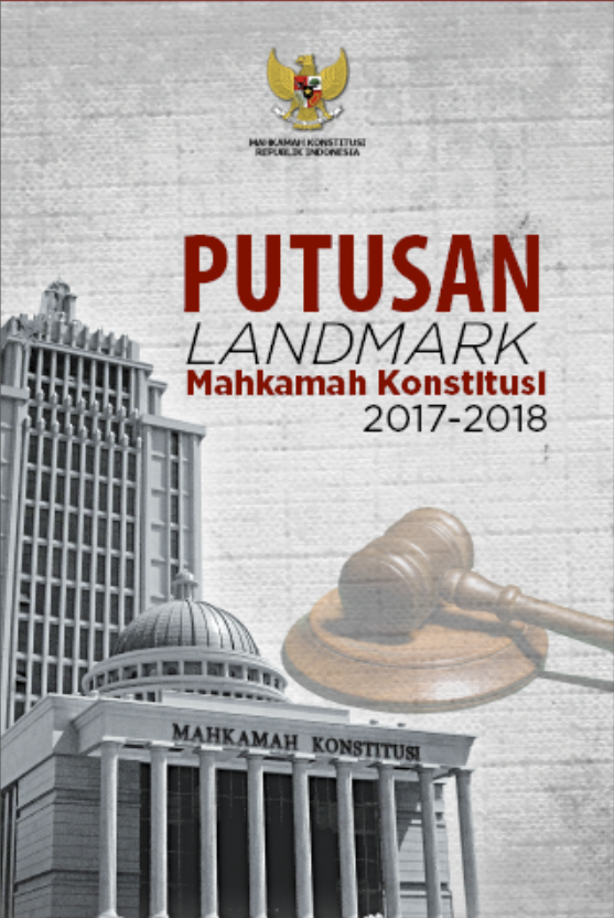 Cover Putusan Landmark Mahkamah Konstitusi 2017-2018 / Kepaniteraan dan Sekretariat Jenderal Mahkamah Konstitusi