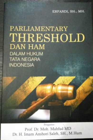 Cover Parlimentary threshold dan HAM dalam hukum tata negara di Indonesia / Erfandi