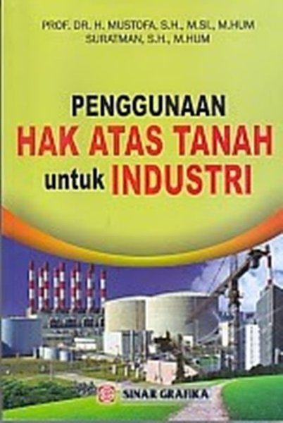 Cover Penggunaan Hak Atas Tanah Untuk Industri / Mustofa dan Suratman