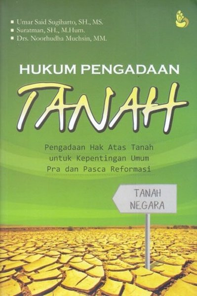 Cover Hukum pengadaan tanah :  pengadaan hak atas tanah untuk kepentingan umum pra dan pasca reformasi / Umar Said Sugiharto