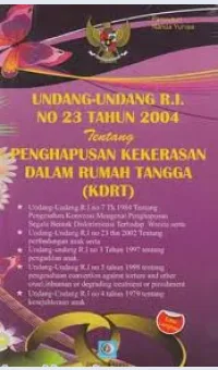 Undang - Undang R.I. No 23 Tahun 2004 :  Tentang Penghapusan Kekerasan dalam Rumah Tangga (KDRT)